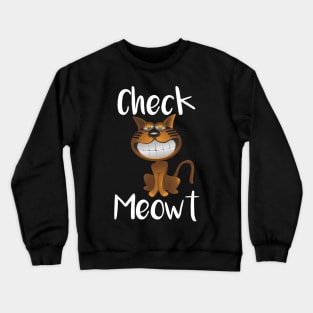 Check Meowt Crewneck Sweatshirt